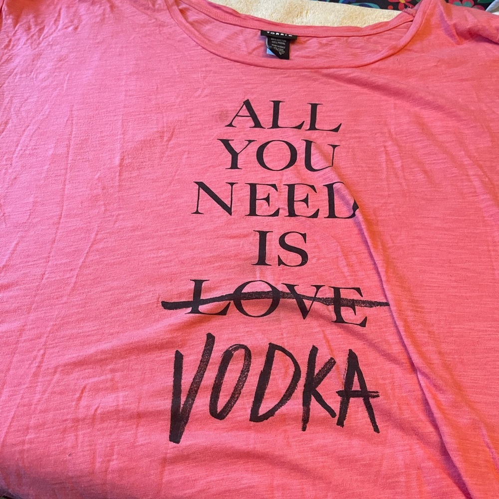 Torrid All you need is “ vodka” t shirt